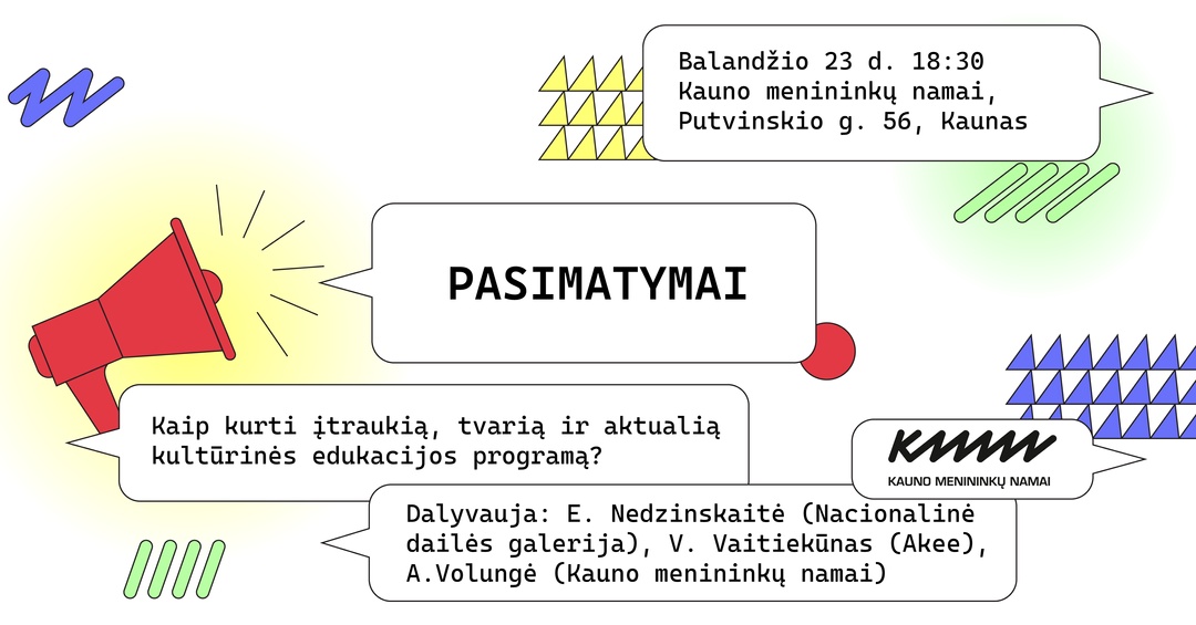 PASIMATYMAI | Kaip kurti įtraukią, tvarią ir aktualią kultūrinės edukacijos programą? | Kauno menininkų namai